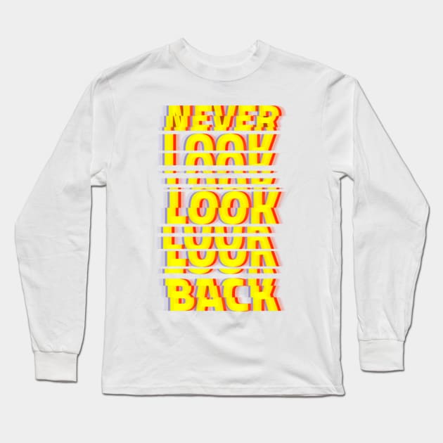 Never Look Back Long Sleeve T-Shirt by Z1